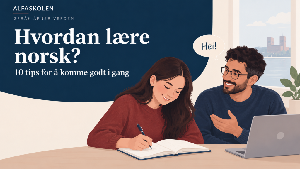 Hvordan lære norsk? 10 tips for å komme godt i gang